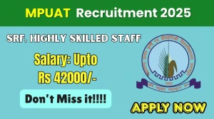 MPUAT Recruitment 2025 – Walk in for 03 Senior Research Fellow, Highly skilled staff Posts