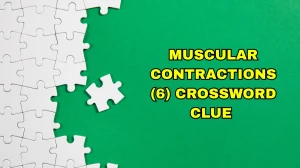 Muscular contractions Crossword Clue Irish Daily Mail Quick 6 letters Answer