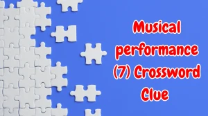 Musical performance Crossword Clue Irish Daily Mail Quick 7 letters Answer