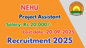 NEHU Project Assistant Recruitment 2025 - Apply Offline by Sep 20