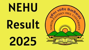 NEHU Result 2025 Released at nehu.ac.in Direct Link to Download 2nd, 3rd and 4th Semester Result