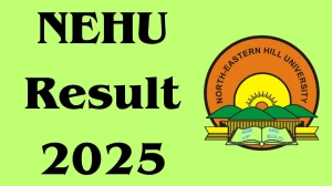 NEHU Result 2025 Released at nehu.ac.in Direct Link to Download 2nd and 4th Semester Result