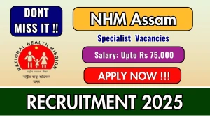 NHM Assam Specialist Recruitment 2025 – Walk in for 75 Posts