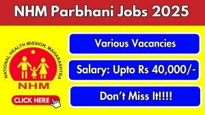 NHM Parbhani Recruitment 2025 - Apply Offline for 15 Optometrist, Entomologist and Other Posts Sep 26