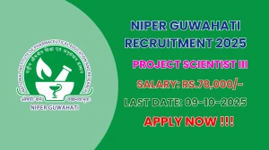 NIPER Guwahati Project Scientist III Recruitment 2025 - Apply Online