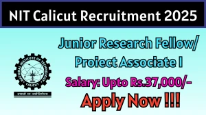 NIT Calicut Junior Research Fellow/ Proiect Associate I Recruitment 2025 - Apply Offline