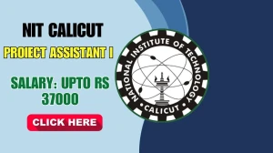 NIT Calicut Proiect Assistant I Recruitment 2025 - Apply Offline for 02 Posts by Oct 1