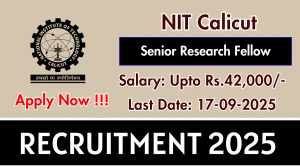 NIT Calicut Senior Research Fellow Recruitment 2025 - Apply Offline for 01 Posts by Sep 17