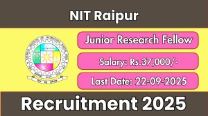 NIT Raipur Junior Research Fellow Recruitment 2025 - Apply Online by Sep 22