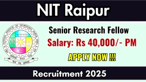NIT Raipur Senior Research Fellow Recruitment 2025 – Walk in by Sep 25