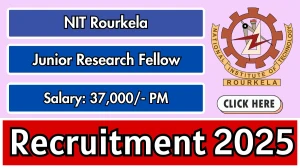 NIT Rourkela Junior Research Fellow Recruitment 2025 - Apply Offline by Oct 06 NIT Rourkela Junior Research Fellow Recruitment 2025 - Apply Offline by Oct 06