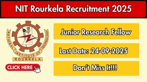 NIT Rourkela Junior Research Fellow Recruitment 2025 - Apply Offline by Sep 24 NIT Rourkela Junior Research Fellow Recruitment 2025 - Apply Offline by Sep 24