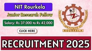NIT Rourkela Junior Research Fellow Recruitment 2025 - Apply Online for 01 Posts