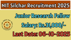 NIT Silchar Junior Research Fellow Recruitment 2025 - Apply Offline by Oct 06