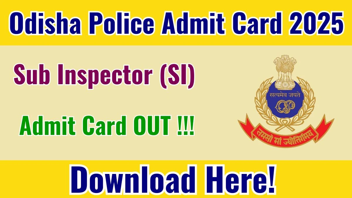 Odisha Police SI Provisional Admit Card 2025 OUT Download Hall Ticket at odishapolice.gov.in