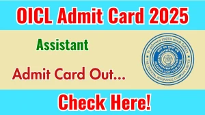 OICL Assistant Admit Card 2025 OUT Download Link orientalinsurance.org.in