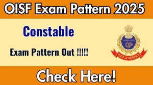 OISF Constable Exam Pattern 2025 OISF Constable Exam Pattern 2025