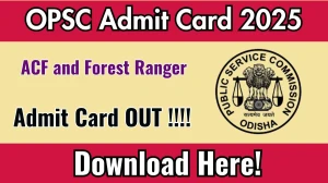 OPSC ACF and Forest Ranger Admit Card 2025 OUT Download Link opsc.gov.in OPSC ACF and Forest Ranger Admit Card 2025 OUT Download Link opsc.gov.in