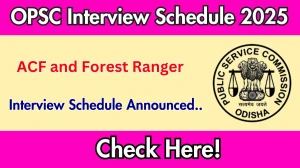 OPSC ACF and Forest Ranger Interview Schedule 2025 Released Check Date Details at opsc.gov.in OPSC ACF and Forest Ranger Interview Schedule 2025 Released Check Date Details at opsc.gov.in
