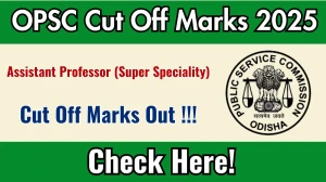 OPSC Assistant Professor (Super Speciality) Cut Off Marks 2025 has released: Check Cut off Marks here opsc.gov.in OPSC Assistant Professor (Super Speciality) Cut Off Marks 2025 has released: Check Cut off Marks here opsc.gov.in