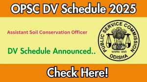 OPSC Assistant Soil Conservation Officer DV Schedule 2025: Check Document Verification Date @ opsc.gov.in OPSC Assistant Soil Conservation Officer DV Schedule 2025: Check Document Verification Date @ opsc.gov.in