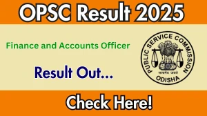 OPSC Finance and Accounts Officer Result 2025 Out at opsc.gov.in, Direct Link to Download Result PDF Here OPSC Finance and Accounts Officer Result 2025 Out at opsc.gov.in, Direct Link to Download Result PDF Here