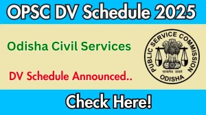 OPSC Odisha Civil Services DV Schedule 2025: Check Document Verification Date @ opsc.gov.in OPSC Odisha Civil Services DV Schedule 2025: Check Document Verification Date @ opsc.gov.in