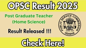 OPSC Post Graduate Teacher (Home Science) Result 2025 Out at opsc.gov.in, Direct Link to Download Result PDF Here OPSC Post Graduate Teacher (Home Science) Result 2025 Out at opsc.gov.in, Direct Link to Download Result PDF Here
