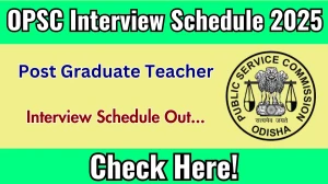 OPSC Post Graduate Teacher Interview Schedule 2025 Released Check Date Details at opsc.gov.in OPSC Post Graduate Teacher Interview Schedule 2025 Released Check Date Details at opsc.gov.in