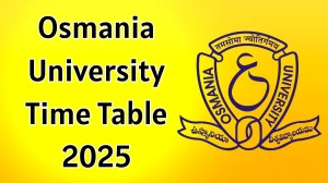 Osmania University Time Table 2025 Announced For BCA and M.Sc @ ouexams.in Details Here