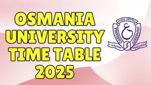 Osmania University Time Table 2025 Announced For BCA, MBA and PG Diploma @ ouexams.in Details Here