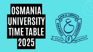 Osmania University Time Table 2025 Announced For B.Pharm and BA @ ouexams.in Details Here