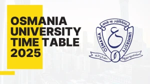Osmania University Time Table 2025 Announced @ ouexams.in Details Here
