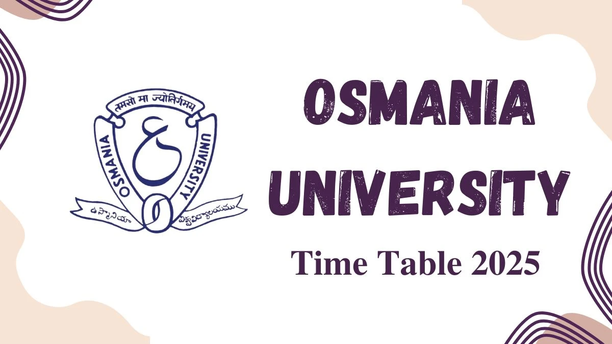 Osmania University Time Table 2025 Out @ ouexams.in Details Here