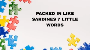 Packed in like sardines 7 Little Words 7 letters Answer