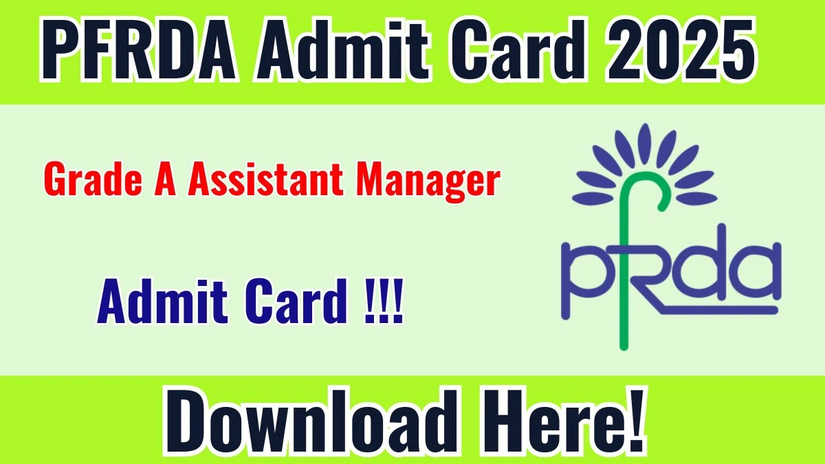 PFRDA Grade A Assistant Manager Mains Admit Card 2025 – Download at pfrda.org.in