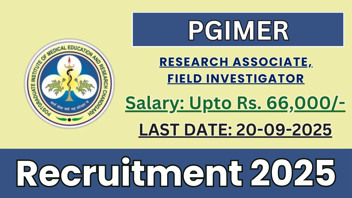 PGIMER Recruitment 2025 - Apply Offline for Research Associate, Field investigator Posts by Sep 20