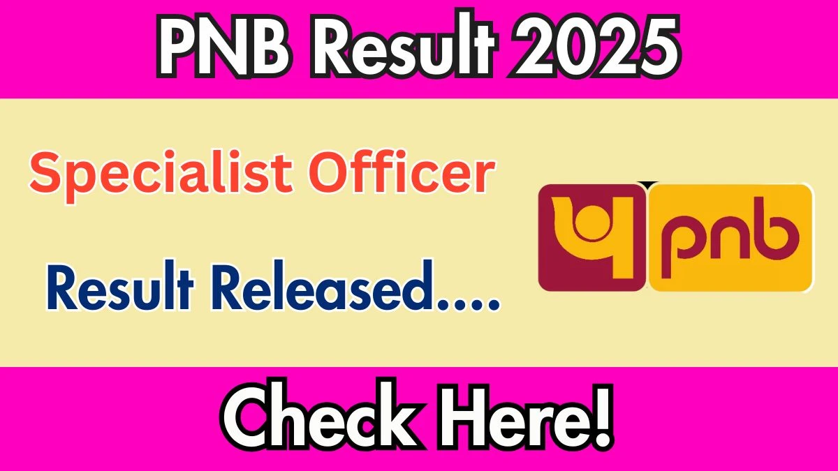 PNB SO Final Result 2025 Out at pnbindia.in, Direct Link to Download Result PDF Here