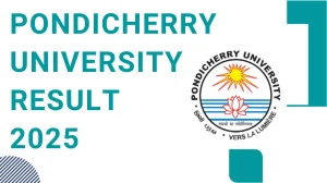 Pondicherry University Result 2025 Out at pondiuni.edu.in Direct Link to Download 1st to 7th Semester Result