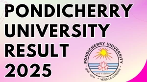 Pondicherry University Result 2025 Released at pondiuni.edu.in Direct Link to Download UG and PG Semester Result