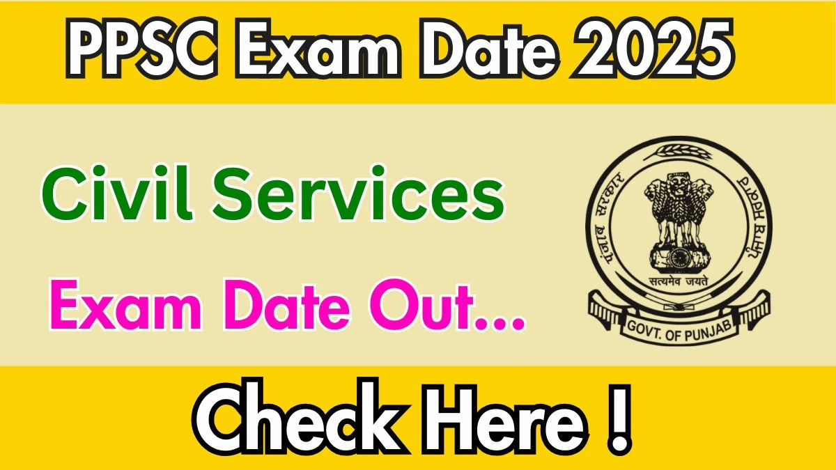 PPSC Civil Services Exam Date 2025 Announced at ppsc.gov.in Exam details here