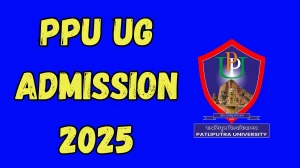 PPU UG Admission 2025: Registration, Dates and Process at ppup.ac.in