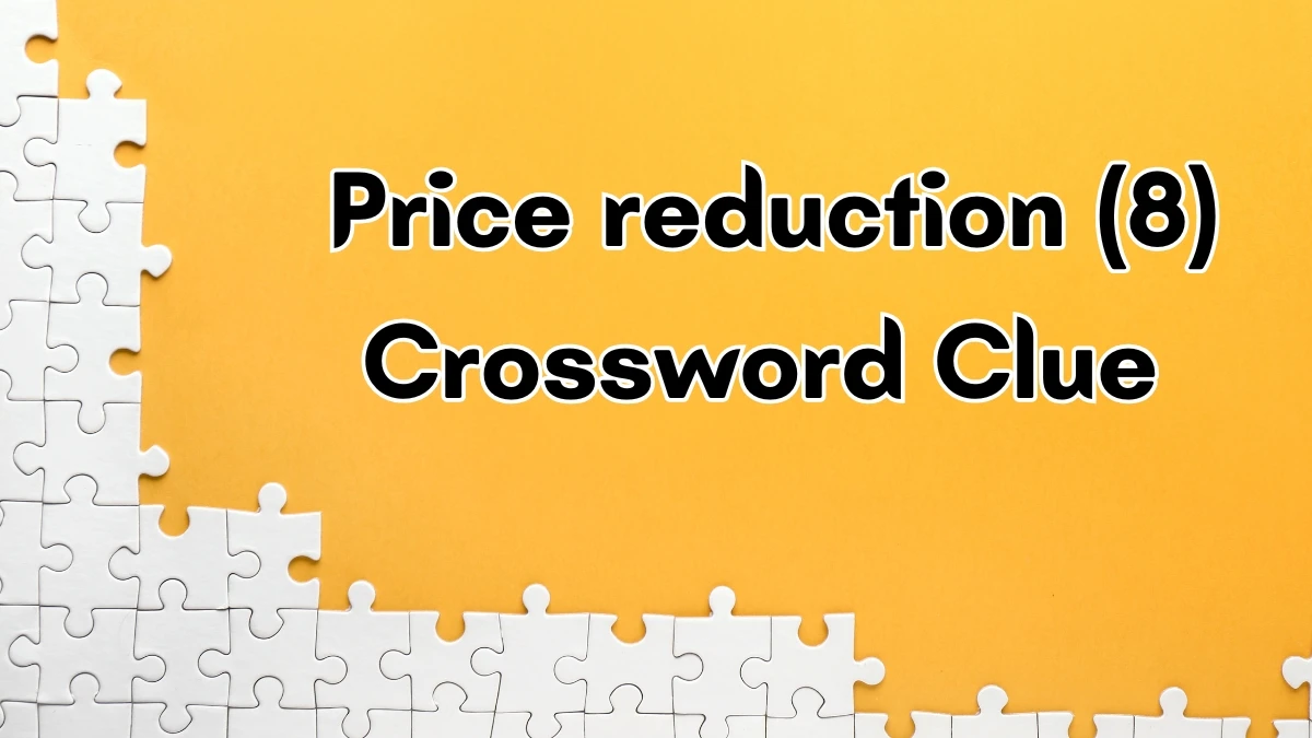 Price reduction Crossword Clue Irish Daily Mail Quick 8 letters Answer