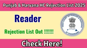 Punjab and Haryana High Court Chandigarh Reader Rejection List 2025 Released – Check the list at highcourtchd.gov.in Punjab and Haryana High Court Chandigarh Reader Rejection List 2025 Released – Check the list at highcourtchd.gov.in