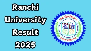 Ranchi University Result 2025 Out at ranchiuniversity.ac.in Direct Link to Download 2nd, 4th, 6th and 8th Semester Result
