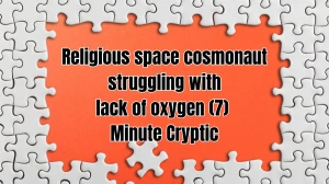 Religious space cosmonaut struggling with lack of oxygen (7) Minute Cryptic Answer 20 September 2025