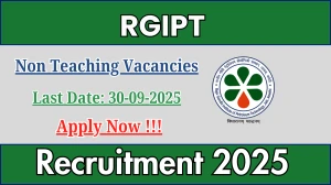 RGIPT Non Teaching Recruitment 2025 - Apply Online for 25 Posts by Sep 30
