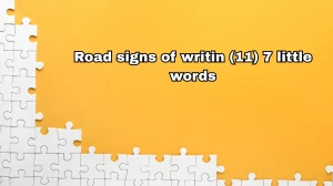 Road signs of writing 7 Little Words 11 letters Answer Road signs of writing 7 Little Words 11 letters Answer