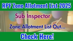 RPF SI Zone Allotment List 2025 Out at rrbmumbai.gov.in, Direct Link to Download Zone Allotment List PDF Here