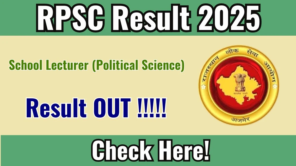 RPSC School Lecturer (Political Science) Result 2025 Out at rpsc.rajasthan.gov.in, Direct Link to Download Result PDF Here